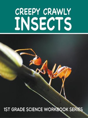 cover image of Creepy Crawly Insects --1st Grade Science Workbook Series